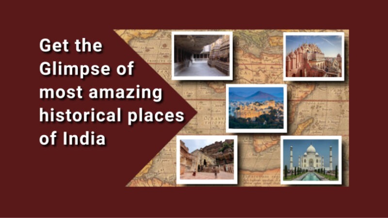 Get the Glimpse of most amazing historical places of India