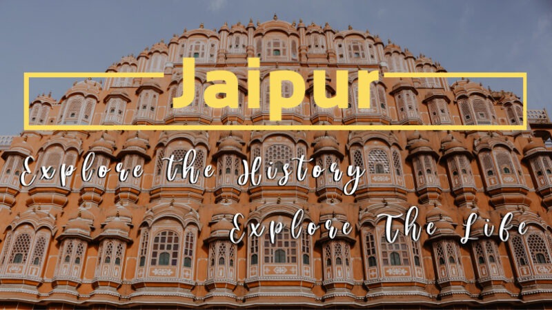 Explore the History by making a Visit to places in Jaipur