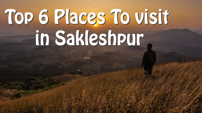 6 Places To visit in Sakleshpur | Attractions of Sakleshpur-Trend Around Us