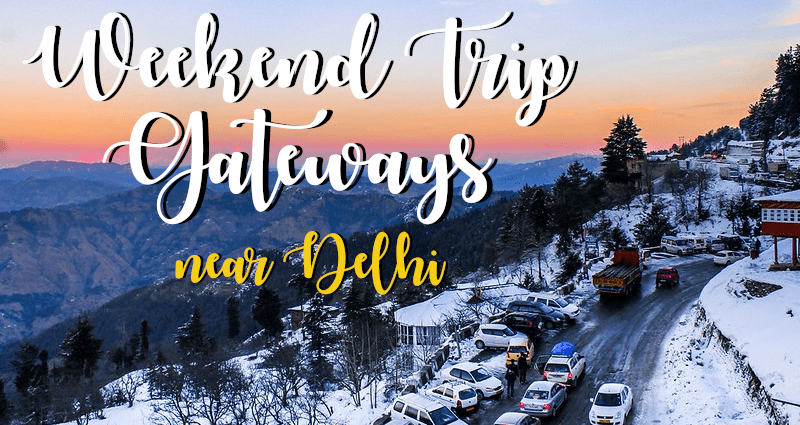 Best Places near Delhi for a Weekend trip
