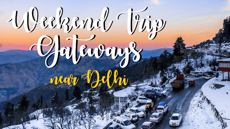 Best Places near Delhi for a Weekend trip