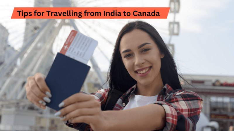 Tips for Travelling from India to Canada