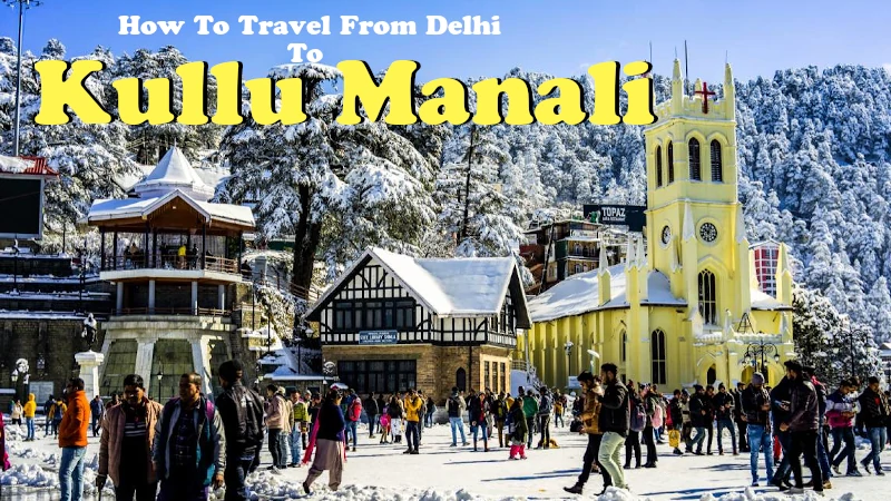 How To Travel From Delhi to Kullu Manali