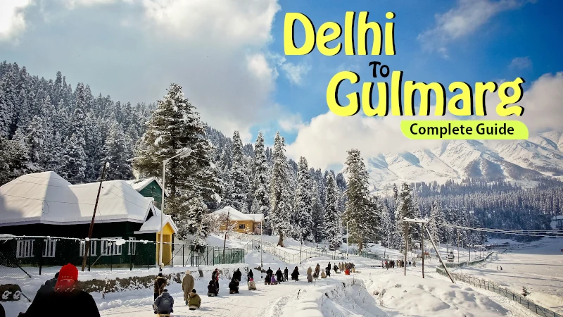 How to travel from Delhi to Gulmar